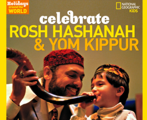 The National Geographic magazine that helps children celebrate the High Holidays.